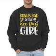 Bonus Dad Of The Bee Day Girl Birthday Party Family Men Sweatshirt Bonus Dad Of The Bee Day Girl Birthday Party Family Men Sweatshirt