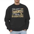 You Can't Scare Me I Have Three Daughters Retro Dad Men Sweatshirt