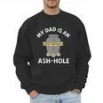 My Dad Is An Ash-Hole Memorial Shirt Father’s Day Men Sweatshirt My Dad Is An Ash-Hole Memorial Shirt Father’s Day Men Sweatshirt