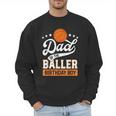 Dad Of The Baller Birthday Boy Basketball Themed Party Men Sweatshirt