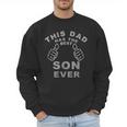 This Dad Has The Best Son Ever Fathers Day From Son Men Sweatshirt