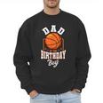 Dad Of The Birthday Boy Basketball Theme Bday Party Men Sweatshirt