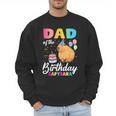 Dad Of The Birthday Capybara Girl Bday Party Family Men Sweatshirt Dad Of The Birthday Capybara Girl Bday Party Family Men Sweatshirt