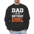 Dad Of The Birthday Girl Basketball Dad Family Matching Men Sweatshirt