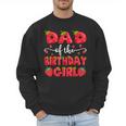 Dad Of The Birthday Girl Strawberry Family Matching Men Sweatshirt Dad Of The Birthday Girl Strawberry Family Matching Men Sweatshirt