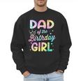 Dad Of The Birthday Girl Tie Dye Girl Bday Party Men Sweatshirt