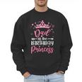 Dad Of The Birthday Princess Birthday Girl Kid Family Men Sweatshirt