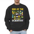 Dad Of The Birthday Scientist Matching Science Birthday Men Sweatshirt