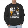 If Dad Can't Fix It We'Re All Screwed Men Sweatshirt
