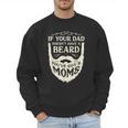 If Your Dad Doesn't Have Beard You'Ve Got 2 Moms Men Sweatshirt If Your Dad Doesn't Have Beard You'Ve Got 2 Moms Men Sweatshirt