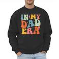 In My Dad Era Groovy Papa Daddy Fathers Day For Men Men Sweatshirt