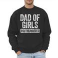 Dad Of Girls Outnumbered Shirt Men Daddy Fathers Day Men Sweatshirt Dad Of Girls Outnumbered Shirt Men Daddy Fathers Day Men Sweatshirt