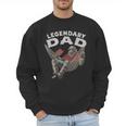 Dad Legendary Saying Men Sweatshirt Dad Legendary Saying Men Sweatshirt