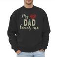 My Dad Loves Me Men Sweatshirt My Dad Loves Me Men Sweatshirt