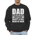 Dad The Man Who Has Everything But Hair Father's Day Men Sweatshirt Dad The Man Who Has Everything But Hair Father's Day Men Sweatshirt