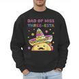 Dad Of Miss Three-Esta Mexican Fiesta 3rd Birthday Outfit Men Sweatshirt