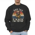 Dad Tax If I'm Buying I'm Trying Dad 4th Of July Men Men Sweatshirt Dad Tax If I'm Buying I'm Trying Dad 4th Of July Men Men Sweatshirt