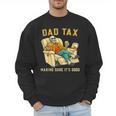 Dad Tax Graphic Tee Fathers Day Men Sweatshirt