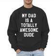 My Dad Is A Totally Awesome Dude T-Shirt Men Sweatshirt