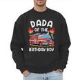 Dada Of The Birthday Boy Fire Truck Firefighter 1St Party Men Sweatshirt