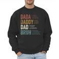 Dada Daddy Dad Bruh For Dad Father's Day Men Sweatshirt Dada Daddy Dad Bruh For Dad Father's Day Men Sweatshirt