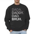 Dada Daddy Dad Bruh Husband Dad Father's Day Men Sweatshirt