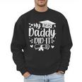 My Daddy Did It 2025 Graduation Graduated Proud Dad Men Sweatshirt