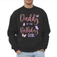 Daddy Of The Birthday Girl Butterfly Party Matching Family Men Sweatshirt