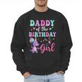 Daddy Of The Birthday For Girl Dinosaur T-Rex Party Family Men Sweatshirt Daddy Of The Birthday For Girl Dinosaur T-Rex Party Family Men Sweatshirt