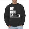 Daddy Lover Valentine Quote He Him Daddy Men Sweatshirt