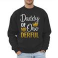 Daddy Of Mr Onederful 1st Birthday Father's Day First Daddy Men Sweatshirt