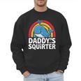 Daddy's Lil Squirter Cute Embarrassing Woman Men Sweatshirt Daddy's Lil Squirter Cute Embarrassing Woman Men Sweatshirt