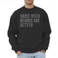 Dads With Beards Are Better Fathers Valentine's Day Men Sweatshirt