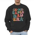In My Dance Dad Era Men Sweatshirt