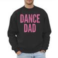 Dance Dad Pink Matching Parents Men Sweatshirt