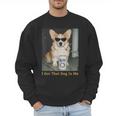 I Got That Dog In Me Corgi Dog Meme For Corgi Mom Dad Men Sweatshirt
