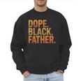 Dope Father African Pride Dad Papa Daddy Fathers Day Men Sweatshirt