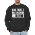Like Father Like Daughter Oh Crap Shirt Men Dad Fathers Day Men Sweatshirt