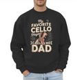 My Favorite Cello Player Calls Me Dad Fathers Day Men Sweatshirt My Favorite Cello Player Calls Me Dad Fathers Day Men Sweatshirt