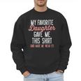 My Favorite Daughter Gave Me This Shirt Dad Mom Men Sweatshirt
