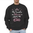 My Favorite Princess Calls Me Dad Birthday For Dad Daughter Men Sweatshirt