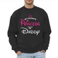 My Favorite Princess Calls Me Daddy Daughter Fathers Day Men Men Sweatshirt