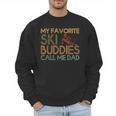 My Favorite Ski Buddies Call Me Dad A Cool Ski For Skiers Men Sweatshirt