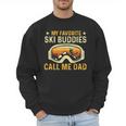 My Favorite Ski Buddies Call Me Dad Skier Skiing Lover Men Sweatshirt