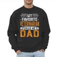 My Favorite Veterinarian Calls Me Dad Fathers Day Men Sweatshirt