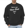 First Time Father Expecting This Is My New Dad Shirt Men Sweatshirt