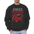 My First Valentine As Dad 2025 For a Proud New Father Men Sweatshirt
