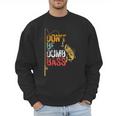 Fishing Jokes Dad Dont Be A Dumb Bass Fish Fisherman Men Sweatshirt Fishing Jokes Dad Dont Be A Dumb Bass Fish Fisherman Men Sweatshirt
