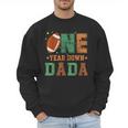 Football 1st Year One Down Dada Birthday For Dad Daddy Men Sweatshirt Football 1st Year One Down Dada Birthday For Dad Daddy Men Sweatshirt