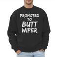 Fun New Dad Joke Baby Shower Gag Promoted To Butt Wiper Men Sweatshirt